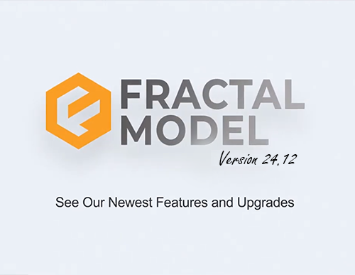 Fractal Model version 24.12 Newest Features and Functionality