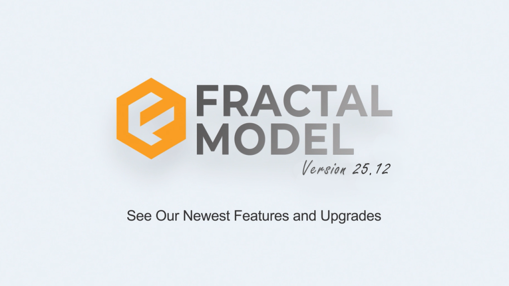 Fractal Model version 25.12 Newest Features and Functionality